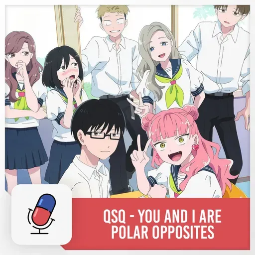 QSQ - You and I are Polar Opposites
