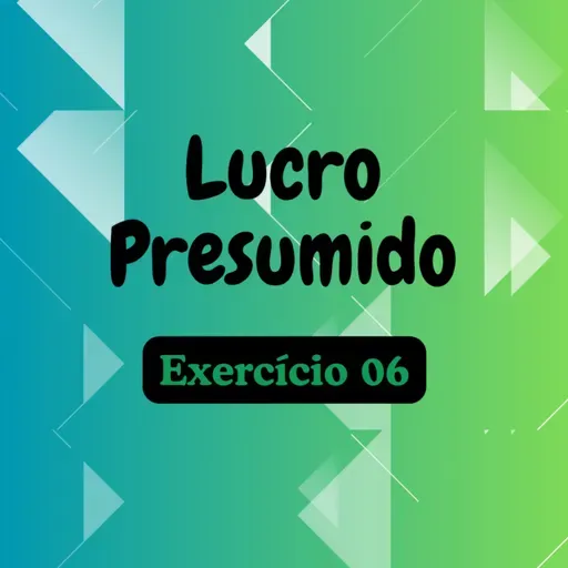 #Lucro Presumido - Exercício 06