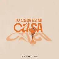 Tu casa es mi casa - Salmo 84
