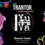 Beatriz Yunes - Yu6Va Galeria de Arte - Santiago del Estero
