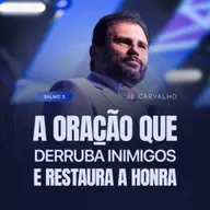 #615 - Salmo 3 - A Oração que Derruba Inimigos e Restaura a Honra  | JB Carvalho