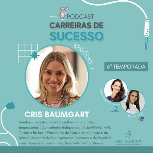 Carreiras de Sucesso - Ep#07 com Cris Baumgart - Temporada 6