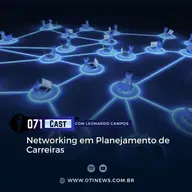 071 Cast | Networking em Planejamento de Carreira