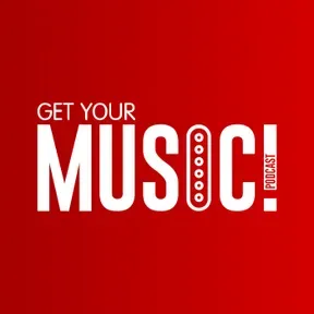 GET YOUR MUSIC! Podcast