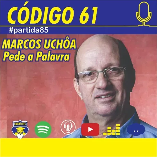 Marcos Uchôa Pede a Palavra - Código 61 #Partida85