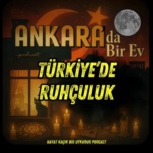 #306 Ankara'da Bir Ev | Türkiye'de Ruhçuluk