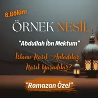 Peygamberin İkazına Sebep Olan Sahabe: Abdullah İbn Mektum (r.a) | Örnek Nesil B06