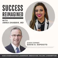 Ep 51. High-Stakes Biotech Leadership: Innovation, Failure, & Redemption with CEO David Esposito