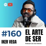 160 - IKER VEGA | Cómo sanar tus heridas, paternidad, entender tus emociones