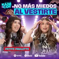 ¡TU ESTILO, TUS REGLAS! 💥| Petite Paulette en El Show de Kani Coy EP114 T03