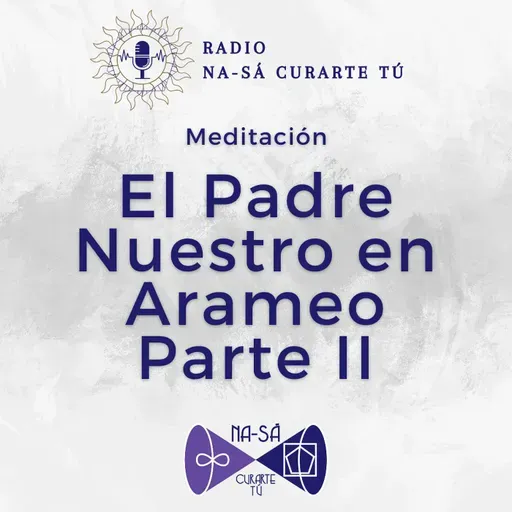 Meditación: El Padre Nuestro en Arameo II
