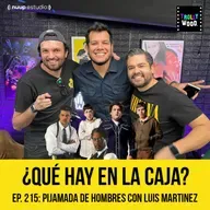 Ep. 215 - Pijamada de HOMBRES con Luis Martinez