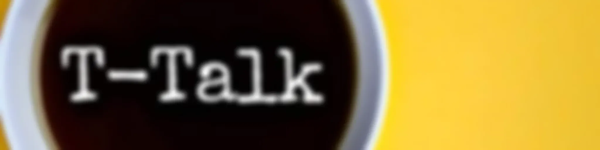*T-Talk*