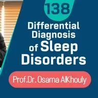 138 Differential Diagnosis of Sleep Disorders _ Dr. Osama AlKhouly  إضطرابات النوم ا.د.أسامة الخولي