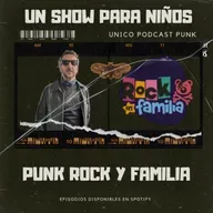 E104. Punk Rock y Familia, un show para niños (y grandes)