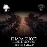 ¡La CIUDAD MALDITA que te HELARÁ la SANGRE! | Khara Khoto, el MISTERIO que NUNCA DEBIÓ SER REVELADO