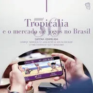 050 - Tropicália e o mercado de jogos no Brasil