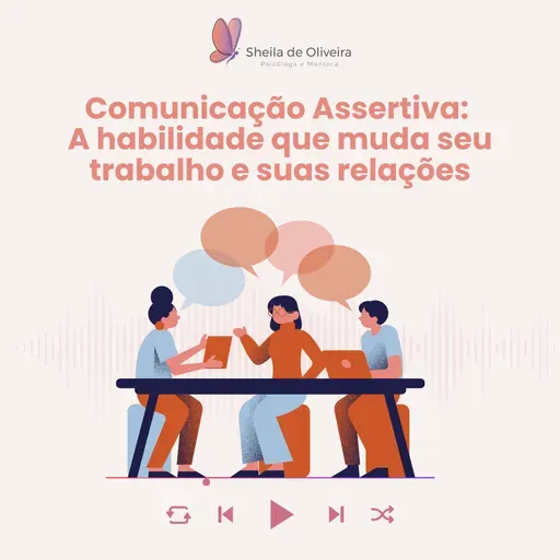 Comunicação Assertiva: A habilidade que muda seu trabalho e suas relações