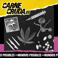 Drogas: ¿Es posible un buen viaje? (CARNE CRUDA #1601)