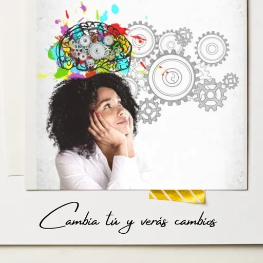 Cambia tú y verás cambios