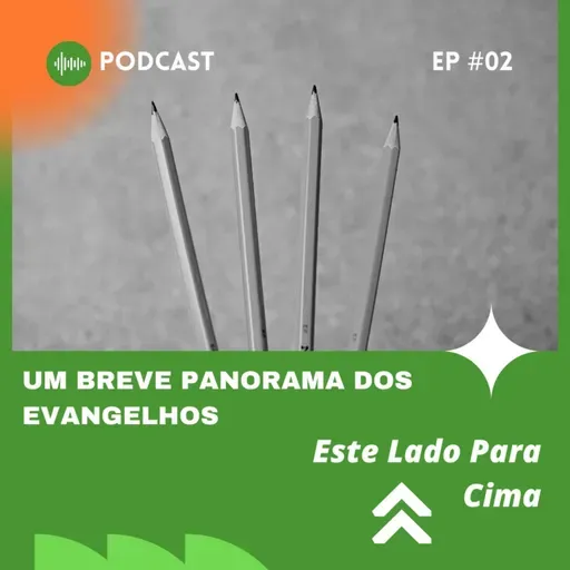EP#02 UM BREVE PANORAMA DOS EVANGELHOS
