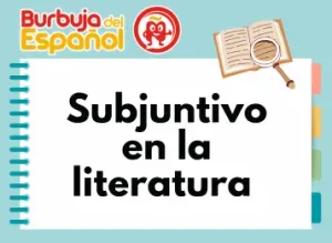 El Subjuntivo Español en la Literatura: Descubre su Uso con Ejemplos y Análisis de Obras Famosas
