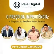 Pele Digital Cast #200 - O preço da imprudência: A tragédia do Fenol nas Mãos Erradas