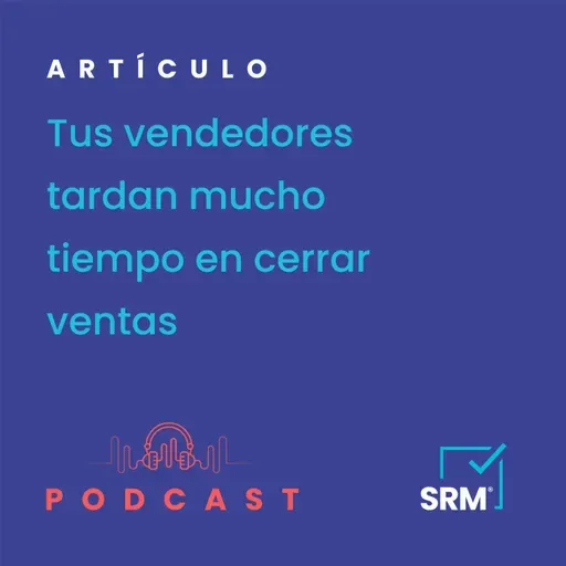 ¿Tus vendedores tardan mucho tiempo en cerrar ventas?
