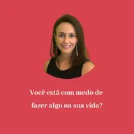 Você está com medo de fazer algo na sua vida?
