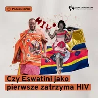 Czy Eswatini jako pierwsze zatrzyma HIV (Dział Zagraniczny Podcast#278)