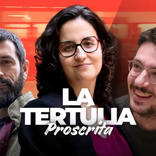 La tertúlia proscrita - 120- 29/01/2026: El col·lapse ferroviari i la por a tornar a parlar d’independència