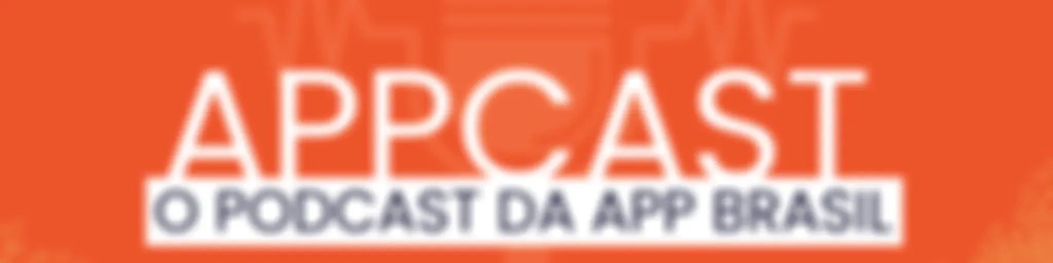 APPCAST - O Podcast da APP Brasil