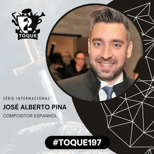 #Toque197: José Alberto Pina / Compositor