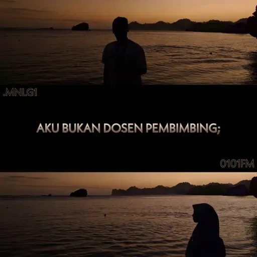 MNLG1. Aku Bukan Dosen Pembimbing;