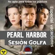 NdG #551 Pearl Harbor especial vacaciones sesión golfa