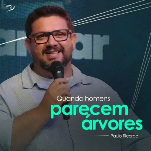 Quando homens parecem árvores - Profeta Paulo Ricardo