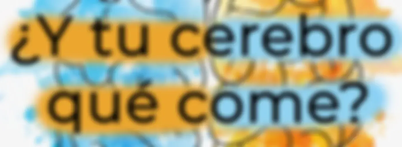 Y tu cerebro qué come?