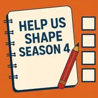 Help Us Shape Season 4