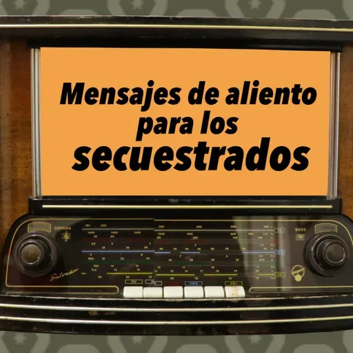 84. Mensajes de aliento para los secuestrados
