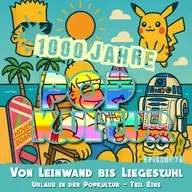 1000 Jahre Popkultur - Episode 76 - Von Leinwand bis Liegestuhl - Urlaub in der Popkultur - Teil 1