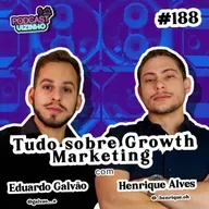 TUDO SOBRE GROWTH MARKETING - Podcast Vizinho #188