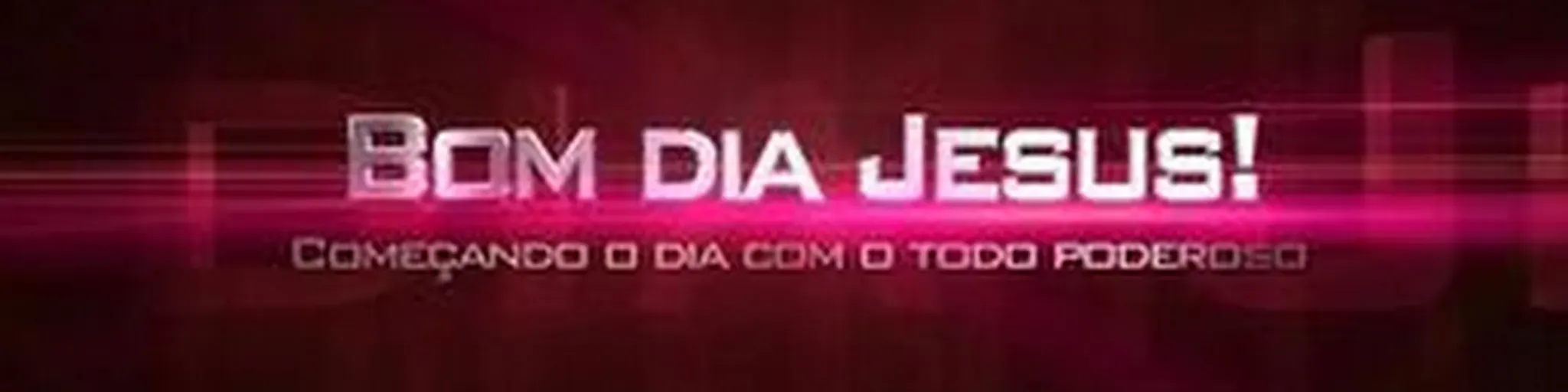 Bom dia Jesus