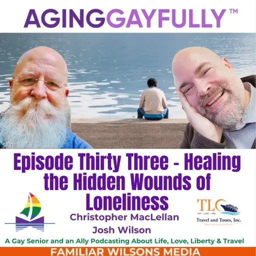 AgingGayfully® Healing the Hidden Wounds of Loneliness