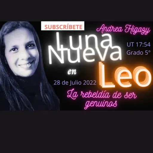 Luna Nueva en Leo - La rebeldía de ser genuino - Juega, crea con el corazón - 28 de juluo 2022
