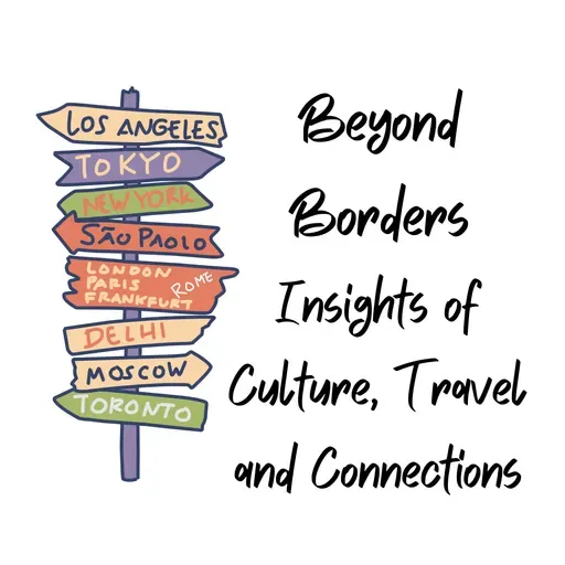 Beyond Borders - Insights of Culture, Travel and Connection