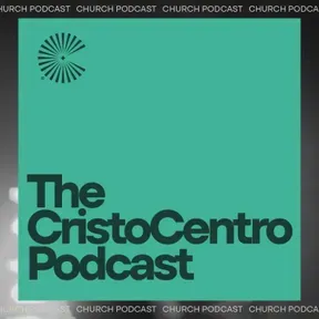 The Cristo Centro Podcast