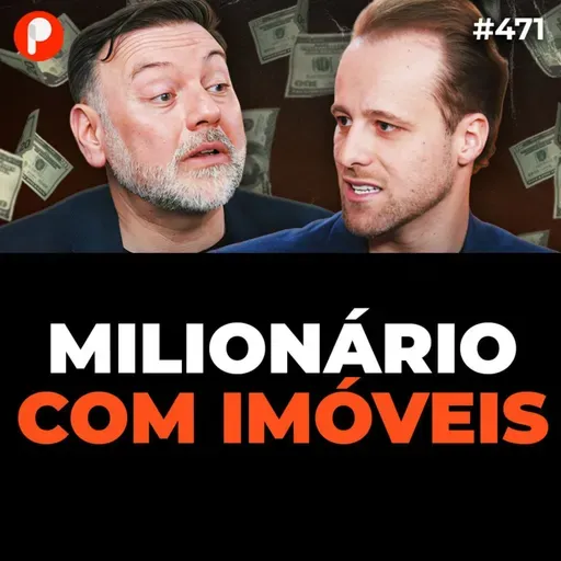 PrimoCast 471 | COMO CONSTRUIR UMA CARTEIRA DE IMÓVEIS (MESMO COM POUCO DINHEIRO) (Lerry Granville e Gaspar Motta)