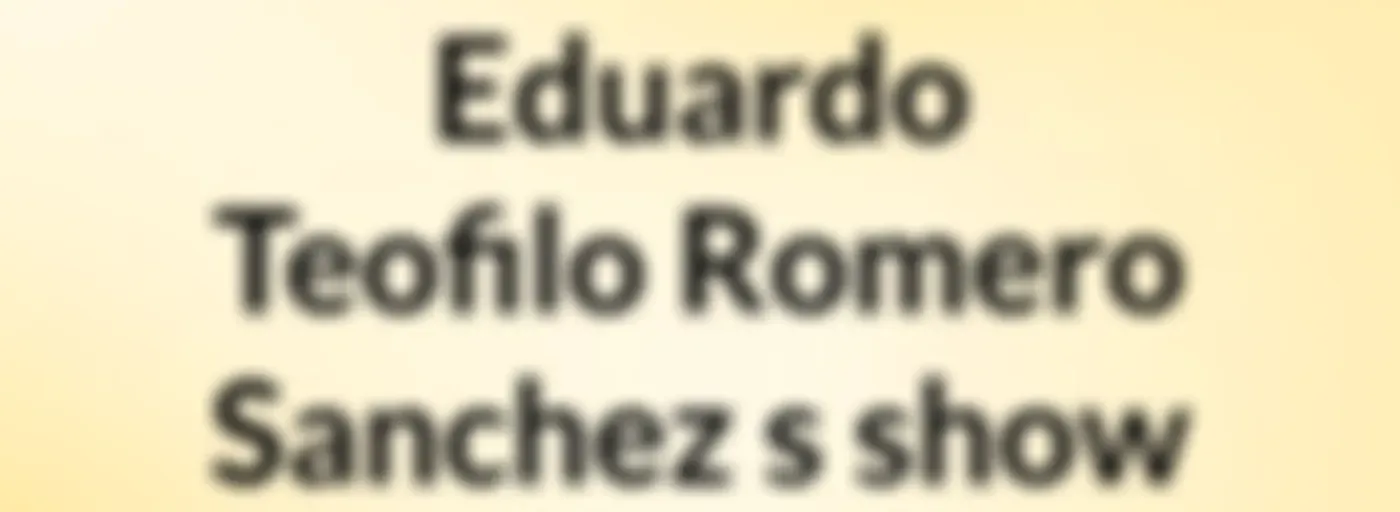 Eduardo Teofilo Romero Sanchez's show