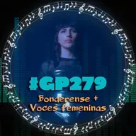 #GP279 El 'Relámpago' pop de Bonaerense y ensalada de voces femeninas (07x07)