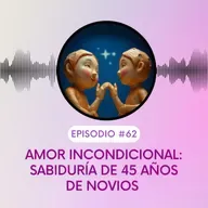 Amor Incondicional: Sabiduría de 45 años de novios (Programa Especial)